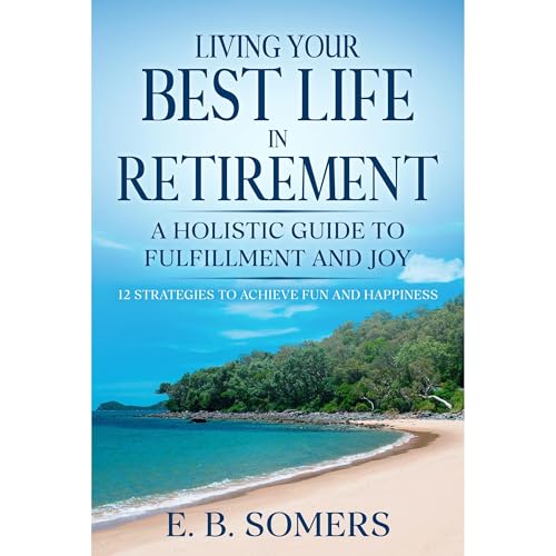 Living Your Best Life in Retirement Audiolibro Por E B Somers arte de portada