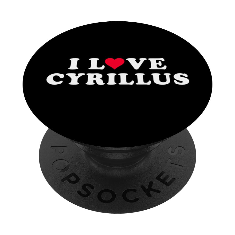 I Love Cyrillus Matching Girlfriend Boyfriend Cyrillus Name PopSockets Swappable PopGrip