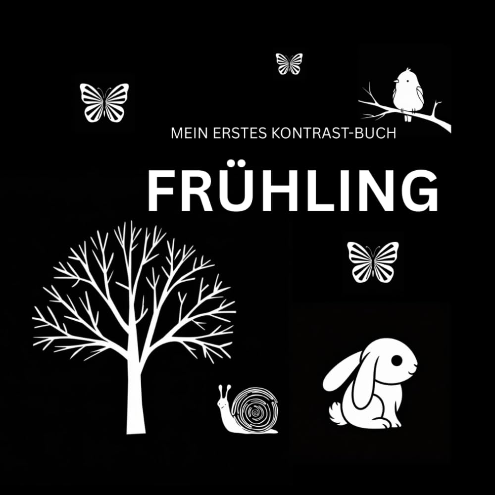 Frühlingshaftes Kontrast-Buch für Babys von 0-6 Monaten mit 30 schönen Motiven (Mein erstes Kontrast-Buch für Babys von 0-6 Monaten)