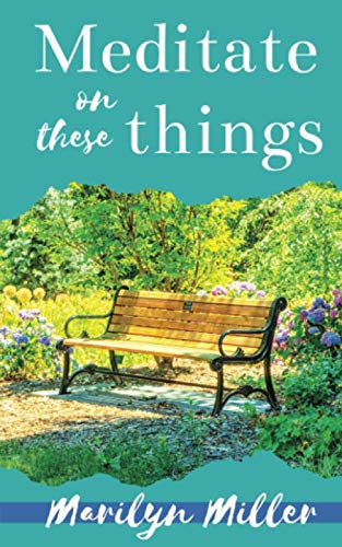 Meditate on These Things: Inspirational Thought... 1089401302 Book Cover