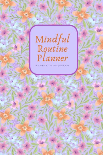 Panner/Journal: Mindful routine planner / My Daily to Dos Journal / Morning Routine Notebook