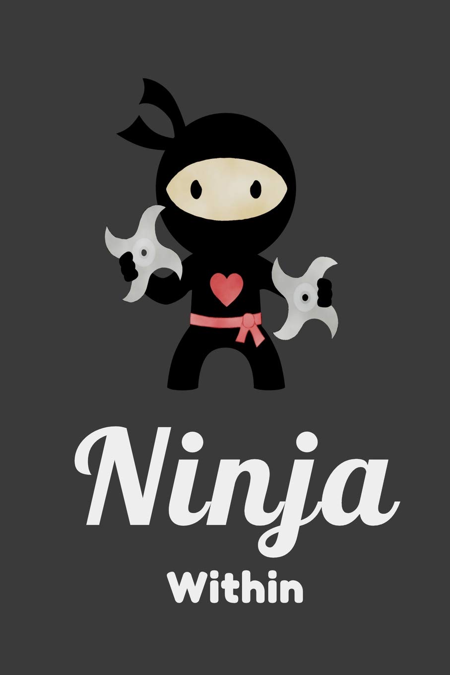Ninja Within: Cute Little Ninja Sketchbook/Sticker Book for Boys or Girls Happy Birthday Journal Gift 110 Notebook Lined Pages Paperback – Import, 5 June 2019