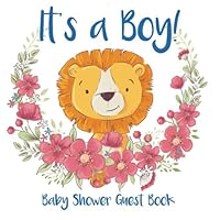 It's a Boy! Baby Shower Guest Book : Blue Baby Boy Guest Book, Cute Baby Lion, Special Message to Parents and Baby + Gift Log 1655561308 Book Cover