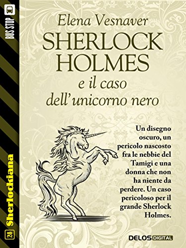 Sherlock Holmes e il caso dell'unicorno nero (Sherlockiana) Sherlock Holmes e il caso dell'unicorno nero (Sherlockiana)