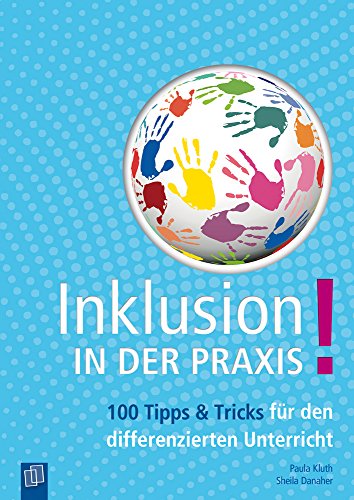 Inklusion in der Praxis: 100 Tipps und Tricks für den differenzierten Unterricht