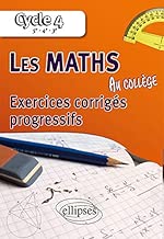 Download LES MATHÉMATIQUES AU COLLÈGE : EXERCICES CORRIGÉS PROGRESSIFS - CYCLE 4 : 5E - 4E - 3E PDF