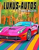  Malbuch für Luxusautos: 30 Bilder zeitgenössischer und atemberaubender Fahrzeuge zur Entspannung und Inspiration. Ideal für alle Altersgruppen als Geschenk.