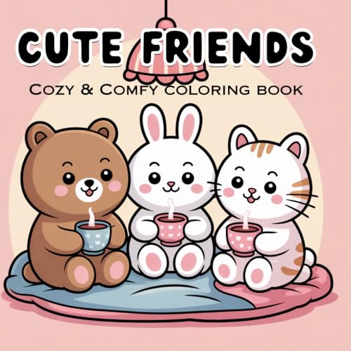 Cute Friends Cozy &Comfy coloring book ( 40 beautiful interior pages)