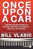  Once Upon a Car: The Fall and Resurrection of America\'s Big Three Auto Makers--GM, Ford, and Chrysler