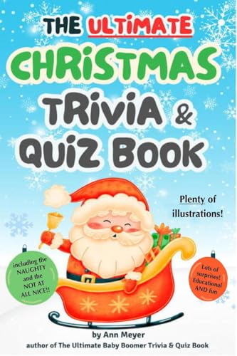 The Ultimate Christmas Trivia and Quiz Book: A deep dive into the very best of Christmas