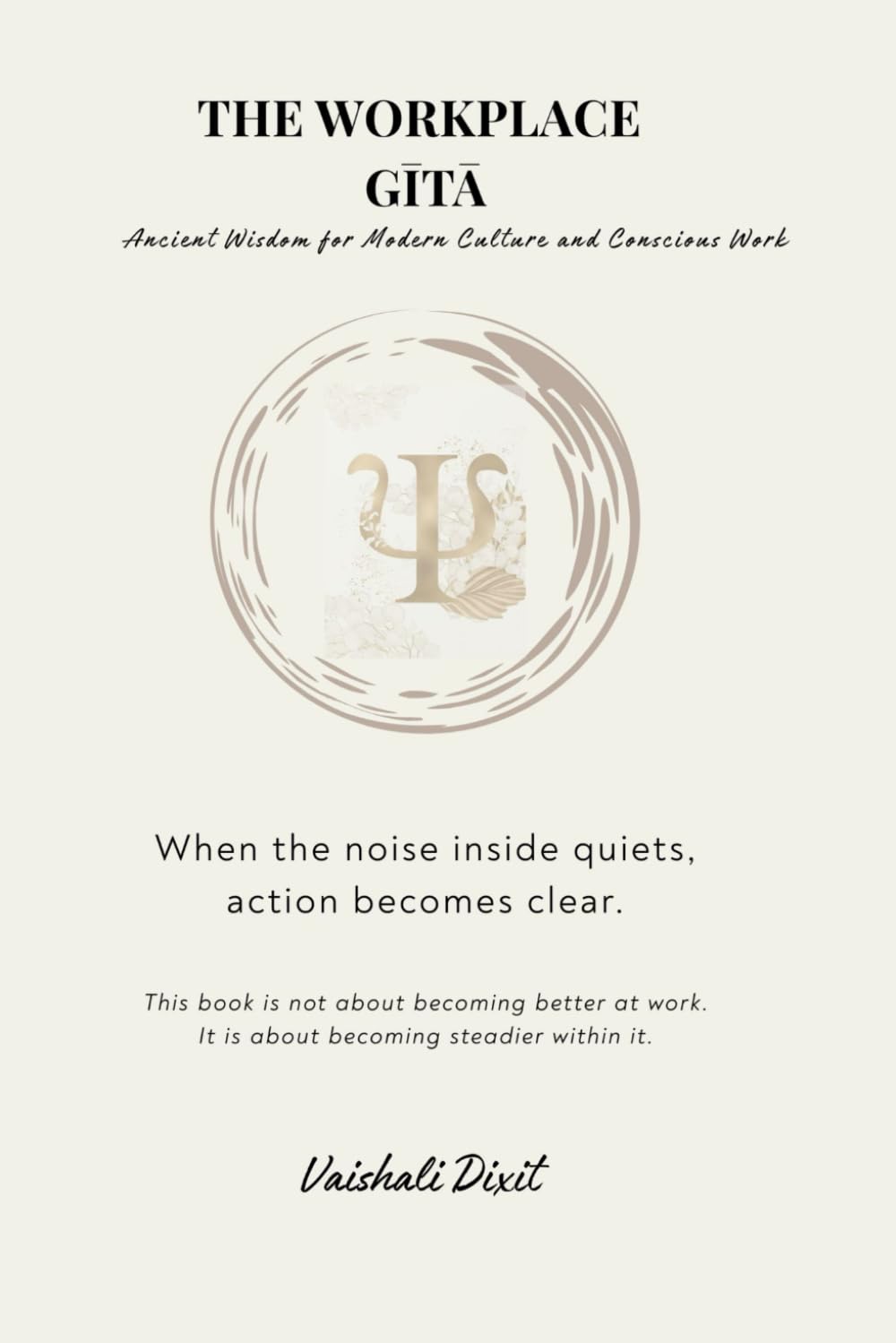 The Workplace Gita: Ancient Wisdom for Modern Culture and Conscious Work
