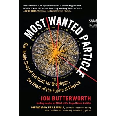 Most Wanted Particle: The Inside Story of the Hunt for the Higgs, the Heart of the Future of Physics