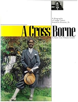 A Cross Borne: A Biography of Judge James Franklyn Bourne, Jr
