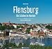 Flensburg – Die Schöne im Norden: Farbbildband: Stadtansichten - dreisprachiger Farbbildband