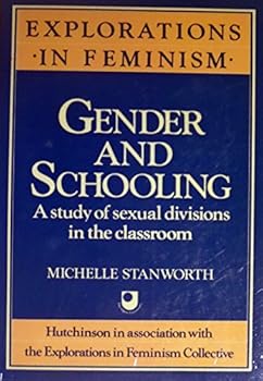 Paperback Gender and schooling: A study of sexual divisions in the classroom (Explorations in feminism) Book