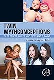 Twin Mythconceptions: False Beliefs, Fables, and Facts about Twins