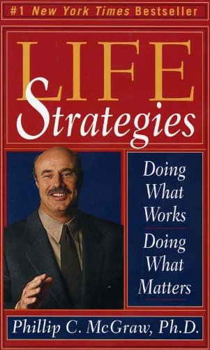 Life Strategies: Doing What Works, Doing What Matters