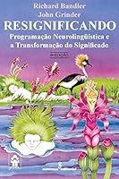 Resignificando: Programacao Neurolinguistica e a Transformacao do Significado 8532302335 Book Cover