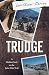 Trudge: A Midlife Crisis on the John Muir Trail