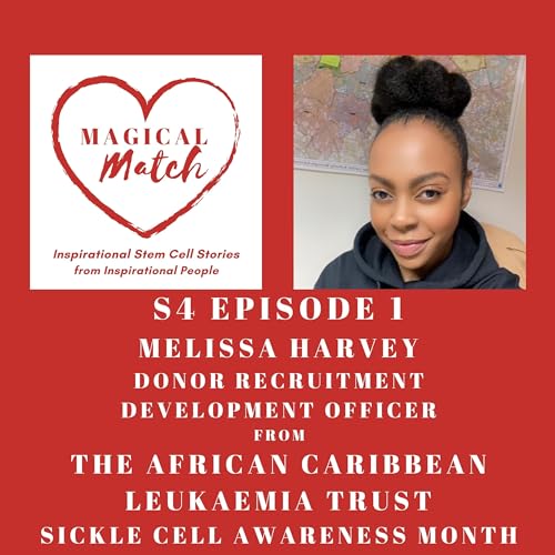 S4. Ep 1. Melissa Harvey - Donor Recruitment Development Officer - ACLT - Sickle Cell Awareness Month