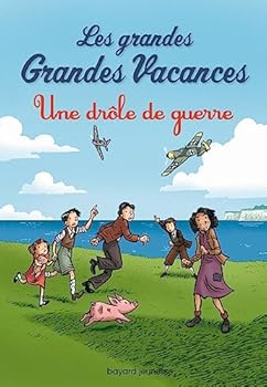 Les grandes Grandes Vacances, Tome 1 : Une drôle de guerre - Book #1 of the Les grandes Grandes Vacances
