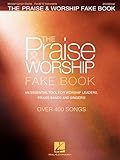 The Praise and Worship Fake Book: 400+ Contemporary and Traditional Songs for C Instruments | Sheet Music with Chords, Lyrics and Melodies for Piano, Guitar, Flute and Worship Bands | 2nd Edition