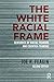 Produktbild The White Racial Frame: Centuries of Racial Framing and Counter-Framing