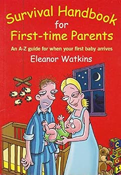 Paperback Survival Guide for First Time Parents: An A-Z Guide for When Your First Baby Arrives Book