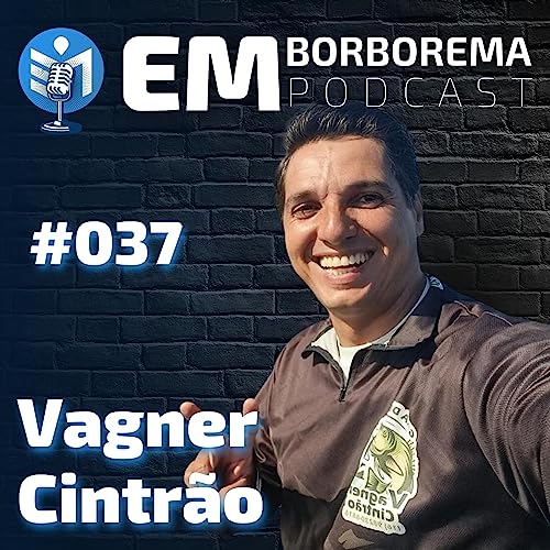 Vagner Cintr&atilde;o - Em Borborema Podcast #037