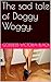 The sad tale of Doggy Woggy.