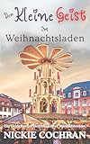 Der kleine Geist im Weihnachtsladen: Ein Heidelberger Herzensgeister Wohlfühlroman