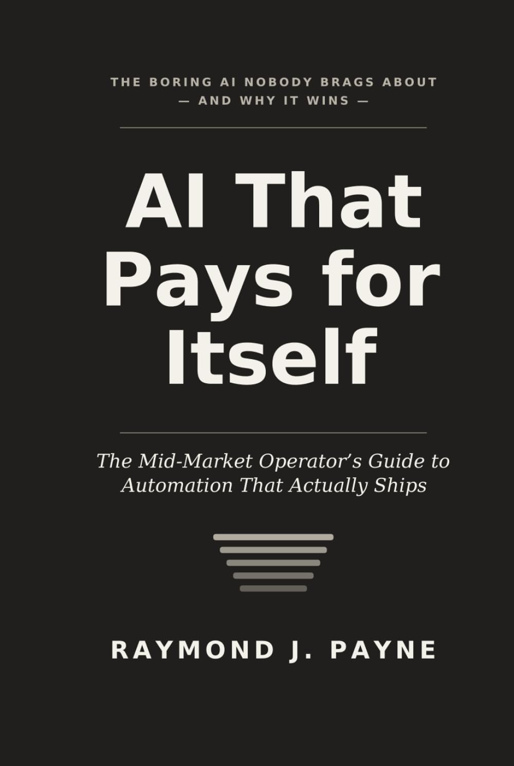 AI That Pays for Itself: The Mid-Market Operator’s Guide to Automation That Actually Ships