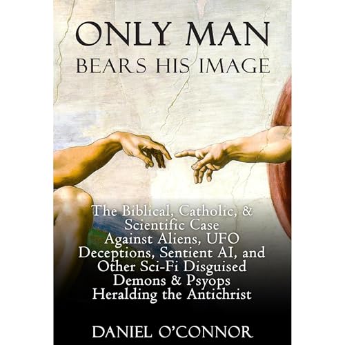 Only Man Bears His Image Audiolibro Por Daniel O'Connor arte de portada