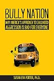Bully Nation: Why America's Approach to Childhood Aggression is Bad for Everyone