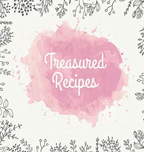 Treasured Recipes: Casebound Family Recipe Organizer / Square Format / My Favorite Recipe Notebook Hardcover – 30 Jun. 2018
