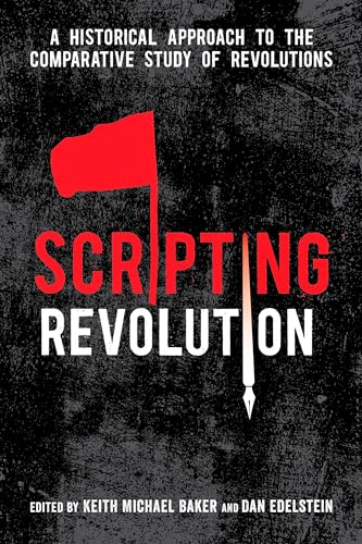 Scripting Revolution: A Historical Approach to the Comparative Study of Revolutions