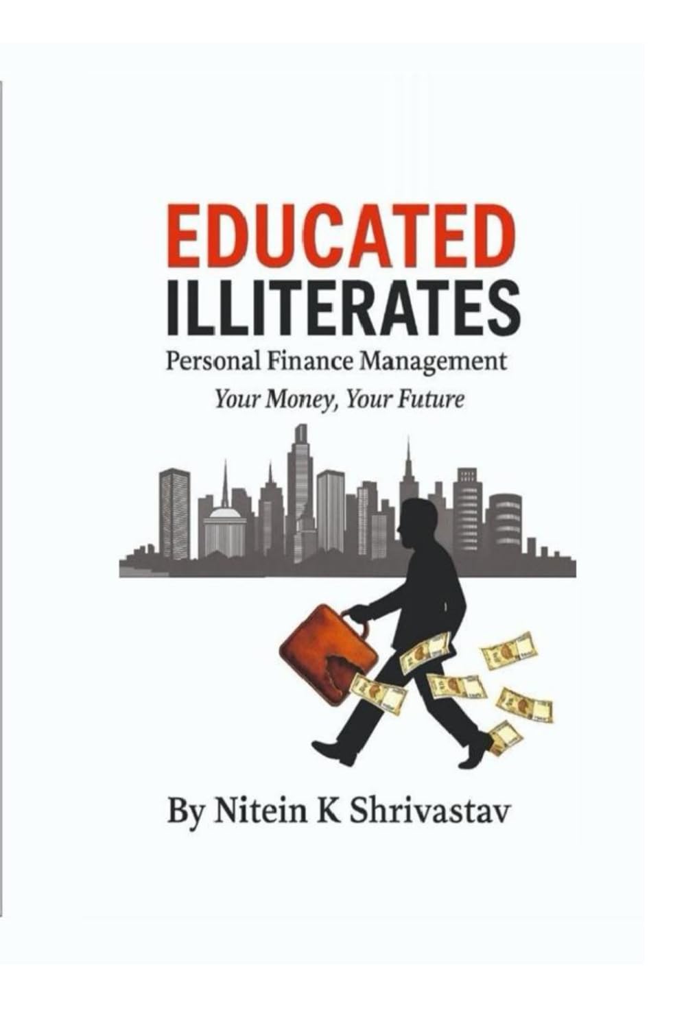 Educated Illiterates: Personal Finance Management (Your Money, Your Future)