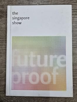 Hardcover The Singapore Show : Future Proof Book