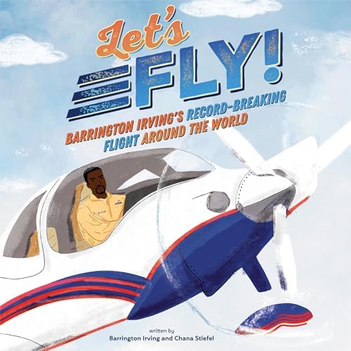 Page de couverture de Let's Fly!: Barrington Irving's Record-Breaking Flight Around the World Audiobook by Barrington Irving