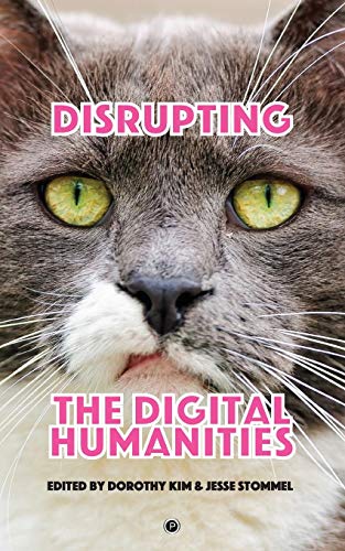 Disrupting the Digital Humanities view 2