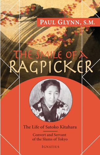 The Smile of a Ragpicker: The Life of Satoko Kitahara - Convert and Servant of the Slums of Tokyo