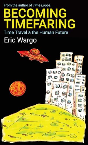 Becoming Timefaring: Time Travel & the Human Future