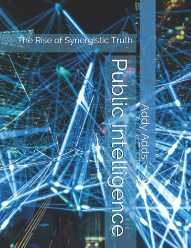 Public Intelligence: The Rise of Synergistic Truth