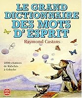 Le grand dictionnaire des mots d'esprit 2253144746 Book Cover