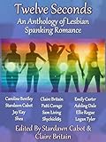 Twelve Seconds: An Anthology of Lesbian Spanking Romance