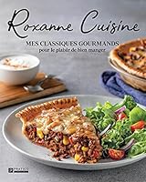 ROXANNE CUISINE. MES CLASSIQUES GOURMANDS POUR LE PLAISIR DE BIEN 2896589481 Book Cover