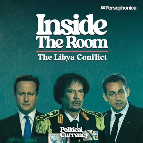 Inside The Room - The Libya Conflict: The Campaign (Part Two)