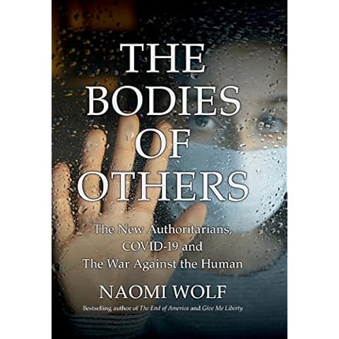 The Bodies of Others: The New Authoritarians, COVID-19 and The War Against the Human Cover