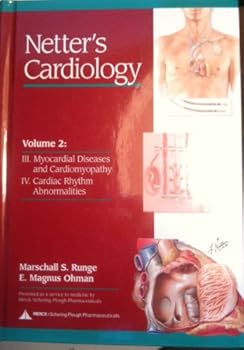 Netter's Cardiology Volume 2: III. Myocardial Diseases and Cardiomyopathy; IV. Cardiac Rhythm Abnormalities