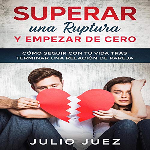 Cover art for Superar una Ruptura y Empezar de Cero [Overcome a Breakup and Start from Zero]
